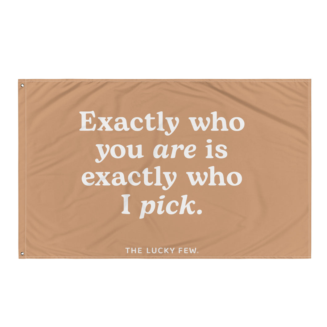 Exactly Who You Are Flag (White Print)